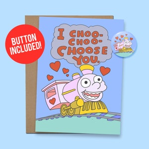 I Choo Choo Choose You Funny Love or Friendship Card For For Him or Her, 60lb. Card stock + 1.5" Button