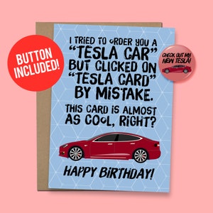 I Tried to Buy You A Tesla! Happy Birthday Card | Funny Card for Him or Her, 60lb. Card stock + 1.5" Button