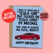 I Tried to Buy You A Tesla! Happy Birthday Card | Funny Card for Him or Her, 60lb. Card stock + 1.5' Button 