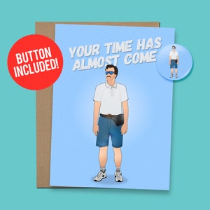 Carte d'anniversaire amusante pour papa, votre heure est presque venue, cadeau de 60 lb. Papier cartonné + bouton 1,5 po. [Code QR du message vidéo disponible]