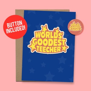 World&#39;s Goodest Teecher Funny Teacher Card | Gift for Teachers, 60lb. Card stock + 1.5&quot; Button