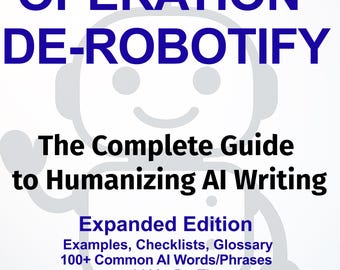 Operation De-Robotify: AI-redigeringsguide för skribenter | Fixa, humanisera och redigera robotgenererad AI-genererad text