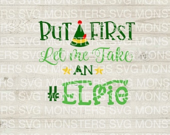 But First Take An Elfie SVG