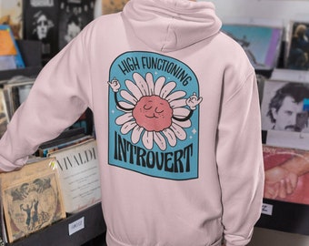High Functioning Introvert Hoodie – Funny Introvert Gifts - Graphic Hoodie Flower Design