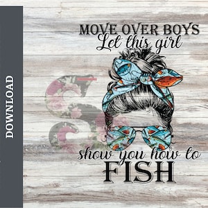 Fishing PNG | Move over boys let this girl show you how to fish PNG | Digital Download | Sublimation File