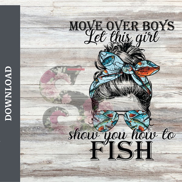 Fishing PNG | Move over boys let this girl show you how to fish PNG | Digital Download | Sublimation File