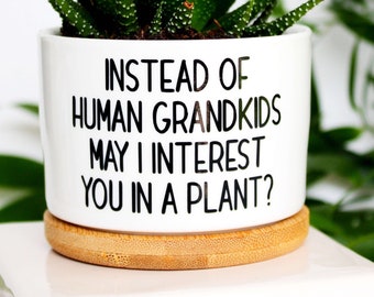 instead of human grandkids may I interest you in a plant | grand dogs| dog grandma | granddogs | dog grandma gift | instead of grandkids