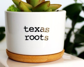 Texas roots | Texas pride | Texas gifts | Texas gift | succulent pot | small plant pot | small succulent pot