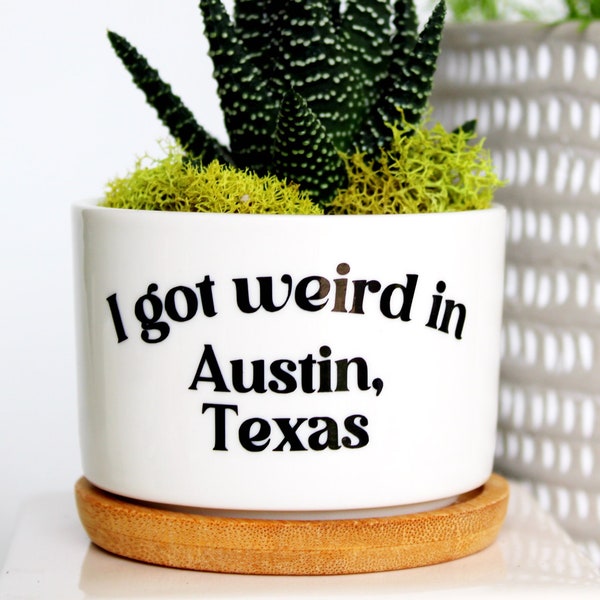 I got weird in Austin, Texas, Austin souvenir, Austin, Texas, Austin visit