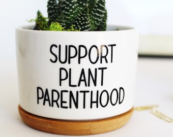 support plant parenthood | funny planters | funny plant pots | funny plant pot | succulent planter | print font