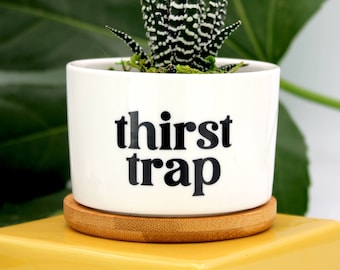 Thirst trap | funny planter | funny plant pot | plant pun | extra | plant lover gift