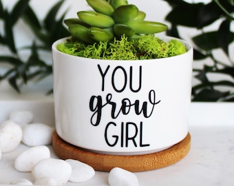 You grow girl | encouragement gift | small succulent planter | girl power | graduation gift | congrats on your new job | breakup