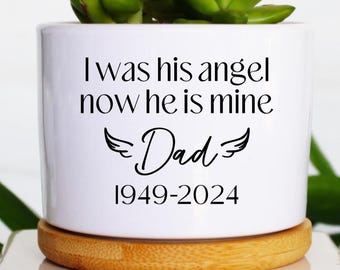 loss of father | I was his angel now he is mine | dad is my angel | memorial for dad | dad memorial | father memorial | custom planter