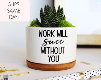 work will succ without you | coworker leaving | happy retirement | retirement gifts | farewell coworker | leaving job gift | goodbye gift