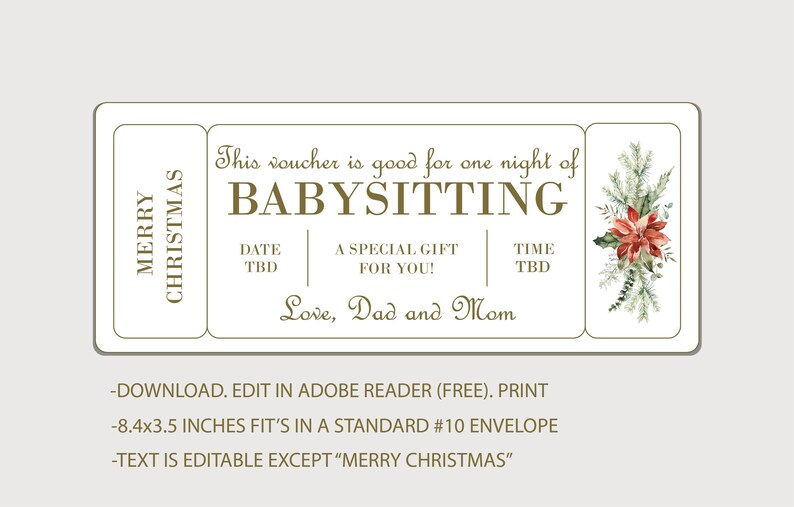 May include: A printable babysitting voucher with a Christmas theme. The rectangular card features text that reads "Merry Christmas" and "Babysitting". It includes space for date and time, and is decorated with a floral design. The voucher measures 8.4 x 3.5 inches.