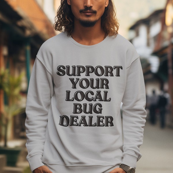 Support Your Local BUG DEALER | Oddities Crewneck | Entomology Artists | Bug Lovers Sweatshirt