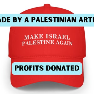 Make Israel PALESTINE Again | baseball cap | Palestinian Artist | Profits Donated