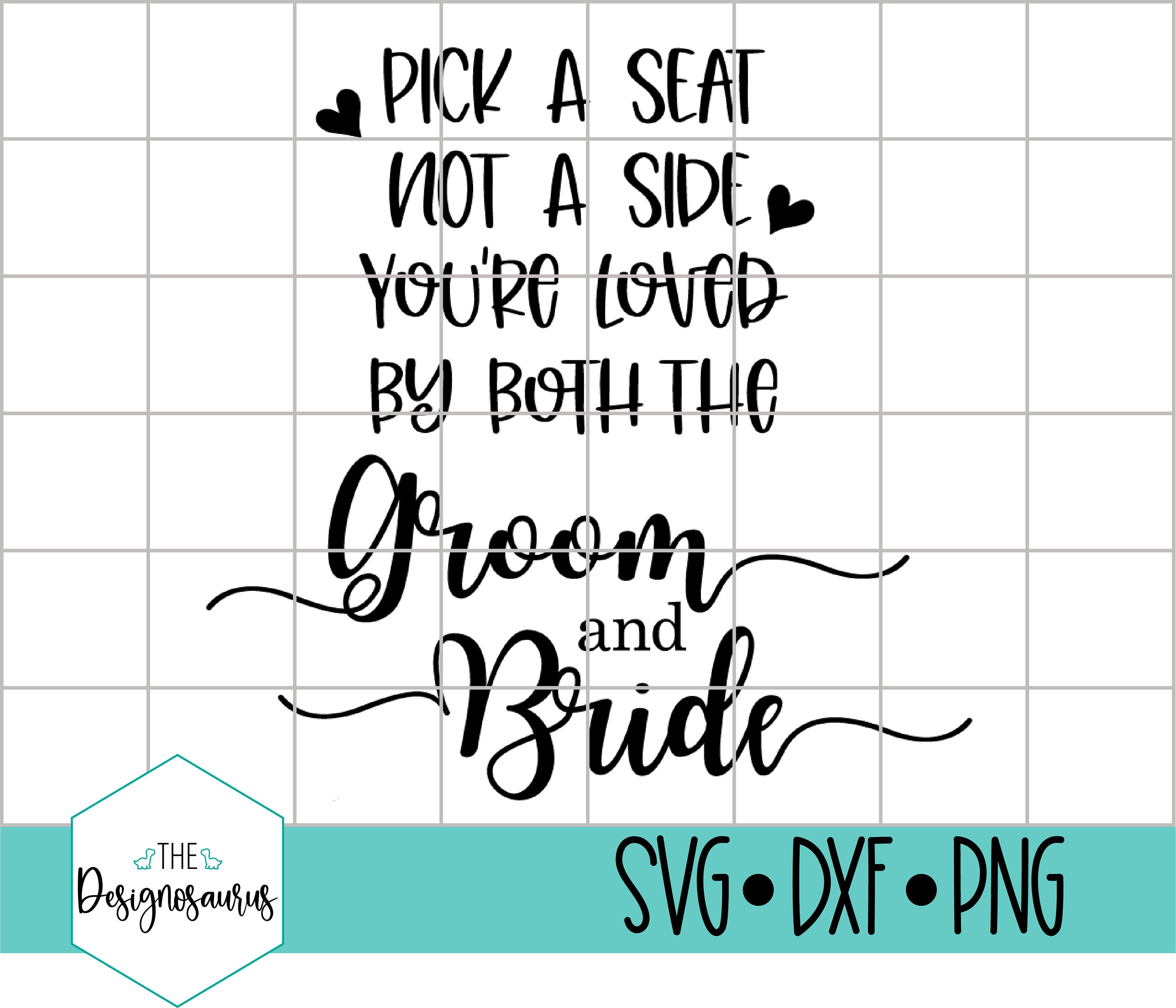 Pick a Seat Not a Side. You Are Loved by Both Groom and Bride