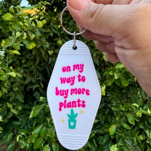 On My Way To Buy More Plants | Plant Lover | Gift | Funny Motel Keychain |