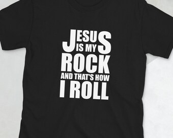 JESUS IS MY Rock And That Is How I Roll