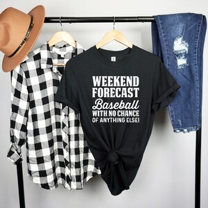 WEEKEND FORCAST BASEBALL With No Chance Of Anything Else Cute Baseball Mom Or Dad T-shirt