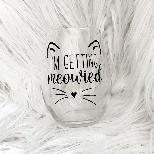 Getting meowied | Cat mom wine glass | Bride gift | cat lover bride | engagement gift | cat mom gift | stemless wine glass | wine lover