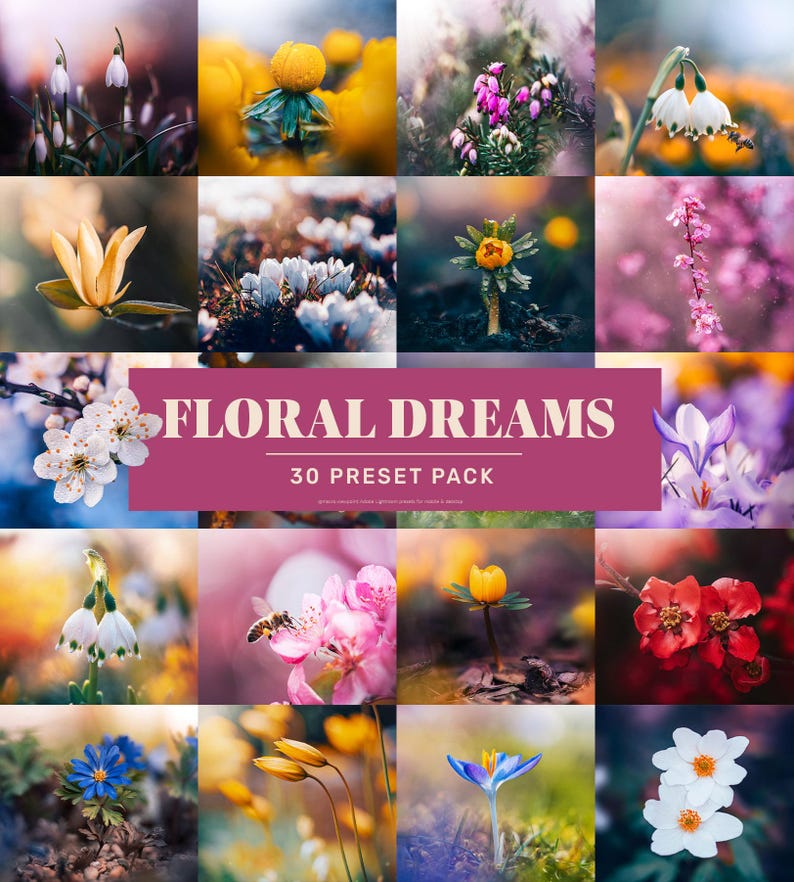 May include: A collage of vibrant floral images, showcasing a variety of flowers in different colors and stages of bloom. The text "FLORAL DREAMS 30 PRESET PACK" is displayed on a pink banner, suggesting a collection of digital presets for photo editing.