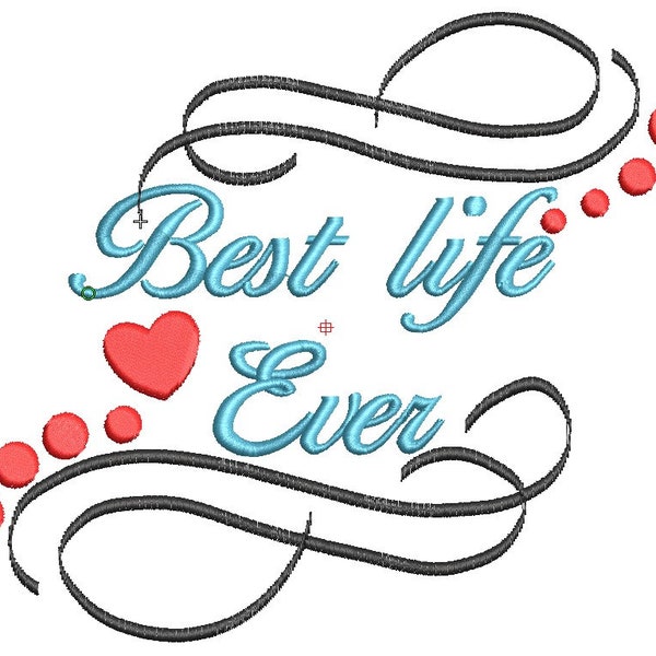 Best Life Ever | Embroidery Design | dst | pcs | hus |jef | pes | digital Files Only 6x5 and 4x3 design sizes