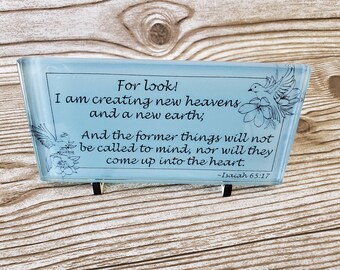 Isaiah 65:17 Scripture Tile, Laser Engraved Glass with Wood Stand