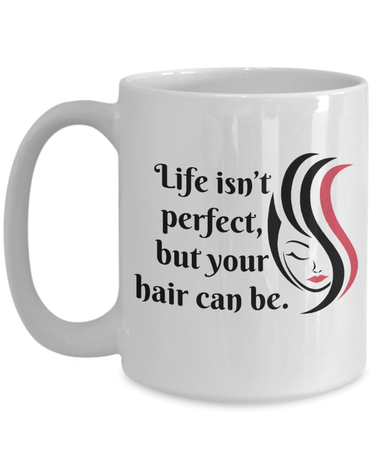 Hairdresser Gifts Coffee Mug Life Isnt Perfect But Your Hair Etsy