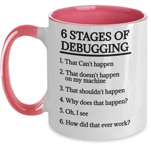 Programming Gifts 6 Stages of Debugging Birthday Christmas Gift Idea ...