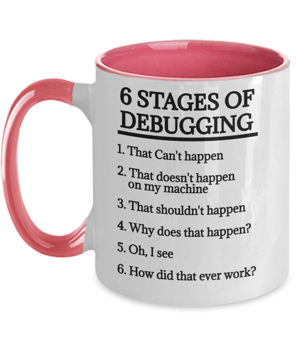 Programming Gifts 6 Stages of Debugging Birthday Christmas Gift Idea ...