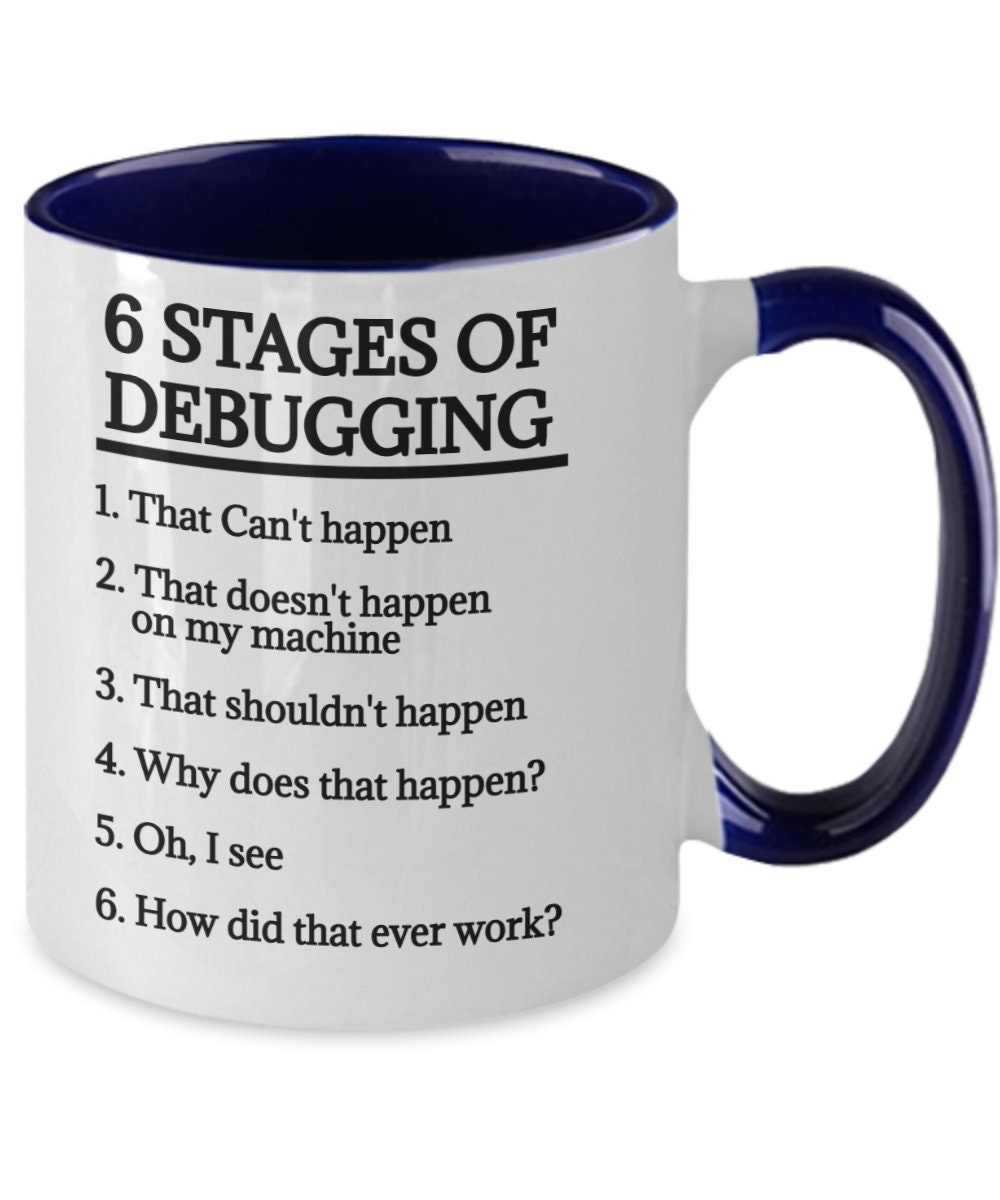 Programming Gifts 6 Stages of Debugging Birthday Christmas Gift Idea ...