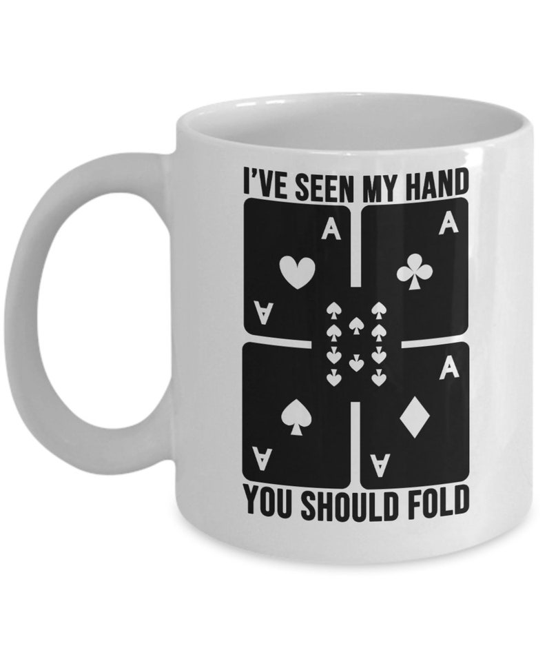 Poker Gifts Coffee Mug Ive Seen My Hand You Should Fold Etsy