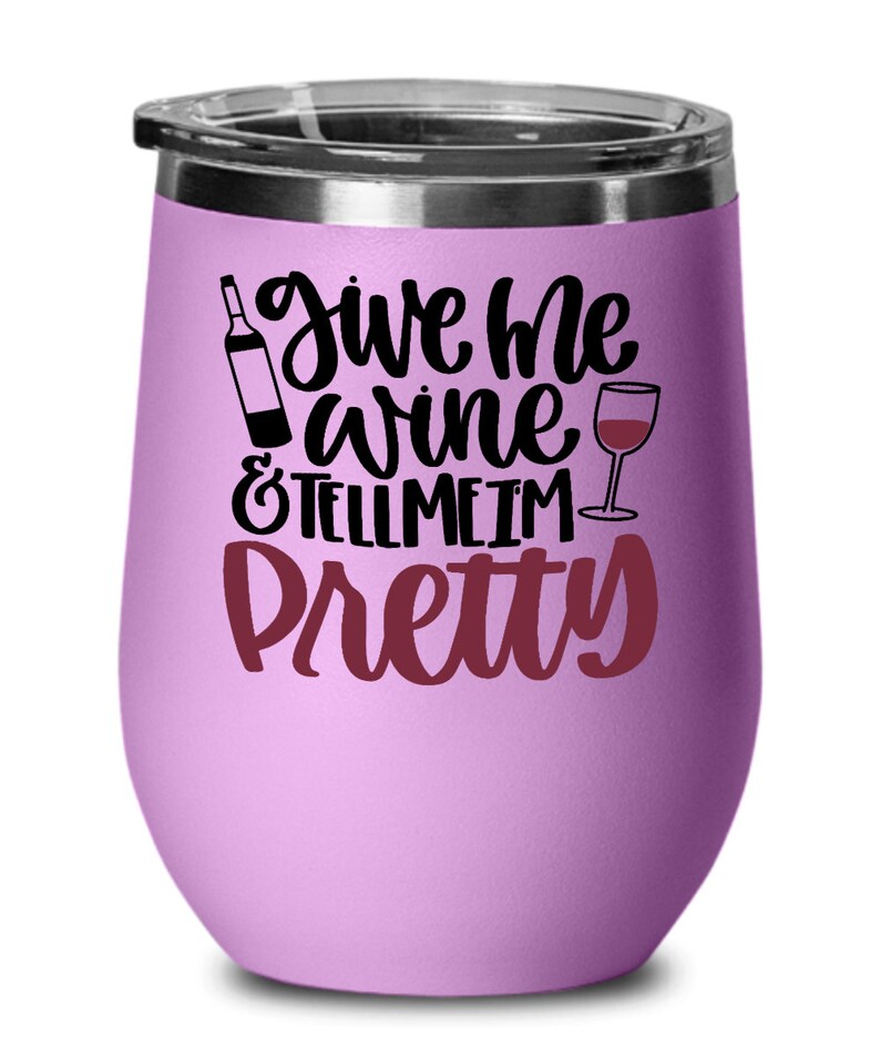 Wine gifts give me wine tell me im pretty birthday christmas gift idea for women wine glass