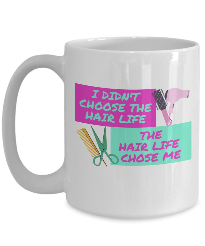 Hairdresser Gifts Coffee Mug I Didnt Choose The Hair Life Etsy