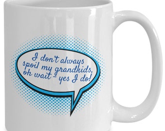 Coffee Cup Travel Mug 11 15 Oz I Don't Spoil My Grandkids I'm Just accommodating Coffee Cup Travel Mug 11 15 Oz I Don't Spoil My Grandkids I'm Just accommodating