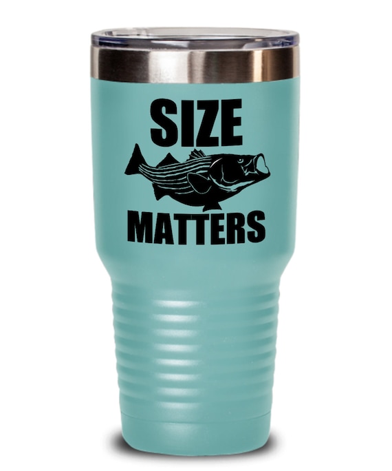 Fishing Gifts Size Matters Birthday Christmas Gift Idea for Men Women 20oz  or 30oz Tumbler 