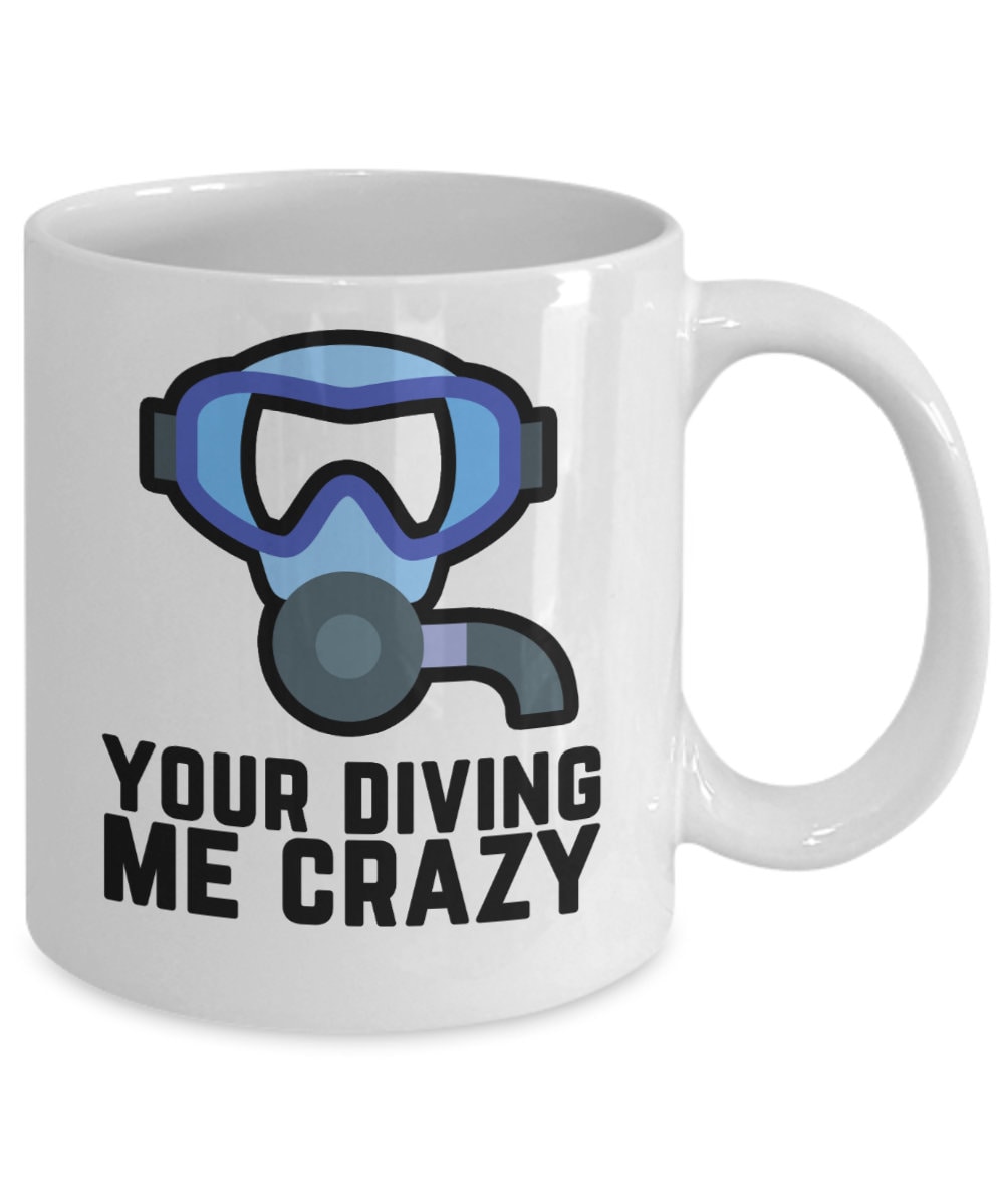 Scuba Diving Gifts Coffee Mug Your Diving Me Crazy Birthday Etsy UK