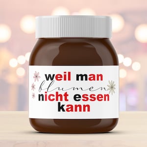 Etikett | z.B. für Nutella | Weil man Blumen nicht essen kann | Geschenk | Danke | Dankeschön | Aufkleber