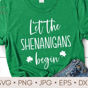 Let the Shenanigans begin svg, png, Irish Svg, Funny st patricks day svg, St Patrick&#39;s day svg, St patricks shirt SVG cut file for Cricut