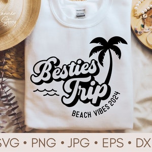 Besties Trip Svg, Girl&#39;s Trip Svg, Beach Vibes 2024 Svg, Beach Trip 2024 Svg, Girl&#39;s Weekend Svg, Summer Beach Shirt Svg, Beach Trip Shirt
