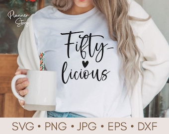 Fifty-licious Svg, 50th Birthday Svg, Fifty Birthday Svg, 50th Birthday Shirt, Fifty Svg, Birthday Quote Shirt, 50th Svg Cut file Cricut