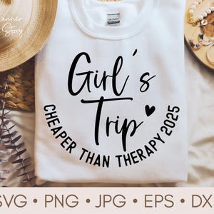 Girl&#39;s Trip 2025 Svg, Girls Trip Cheaper Than Therapy Svg, Girls Vacation Svg, Girls Camping Shirt, Girls Weekend Svg, Girls Trip Shirts Svg