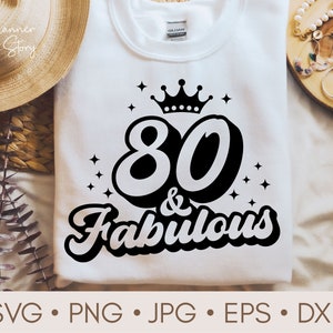 80 And Fabulous Svg, 80th Birthday Svg, 80 Years Svg, 80th Birthday Shirt, Birthday Svg, 80 Years old Svg, 80th Svg for Cricut, Silhouette