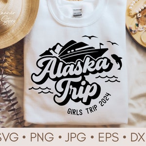 Alaska Girls Trip 2024 Svg, Girls Trip Cruise Svg, Alaska Cruise Svg, Cruise Vibes Svg, Cruise Shirt, Cruise Squad Svg, Cruise Ship Svg