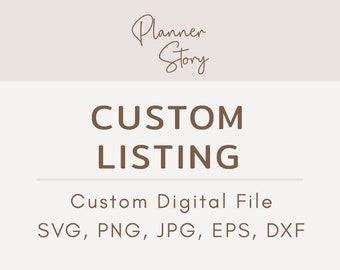 May include: A brown text graphic on a light pink background that says "Planner Story" in cursive. Below the text is a larger brown text graphic that says "CUSTOM LISTING" in all caps. Below that is the text "Custom Digital File" and "SVG, PNG, JPG, EPS, DXF".