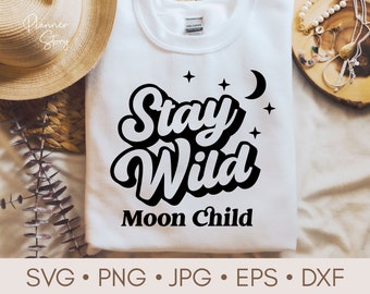 Stay Wild Moon Child Svg, Moon svg, Retro Moon Child svg, Boho Svg, Hippie Svg, Witchy svg, Celestial Svg, Quotes shirt svg Cut file Cricut