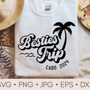 Besties Trip Cabo 2024 Svg, Besties Trip Svg, Cabo Vacation Svg, Cabo Girls Trip Shirt, Beach Vibes Svg, Beach Trip Svg, Spring Break 2024