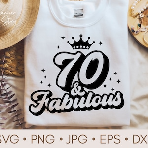 70 And Fabulous Svg, 70th Birthday Svg, 70 Years Svg, 70th Birthday Shirt, Birthday Svg, 70 Years old Svg, 70th Svg for Cricut, Silhouette